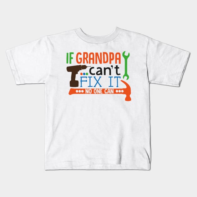 If Grandpa can't fix it, no one can Kids T-Shirt by Jifty